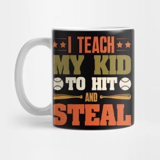 I Teach My Kid To Hit And Steal Baseball Mug